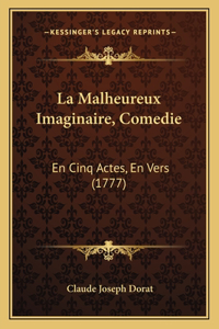 Malheureux Imaginaire, Comedie