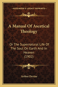 Manual Of Ascetical Theology