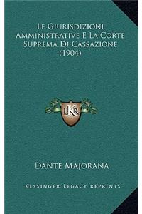 Giurisdizioni Amministrative E La Corte Suprema Di Cassazione (1904)