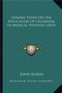 General Views On The Application Of Galvanism To Medical Purposes (1819)