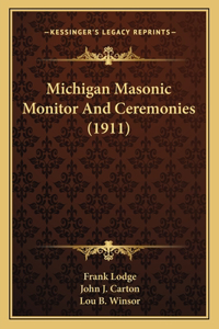 Michigan Masonic Monitor And Ceremonies (1911)