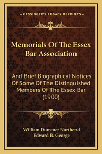Memorials Of The Essex Bar Association