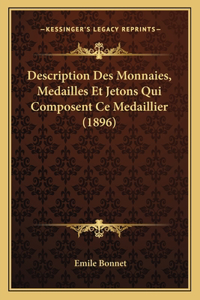 Description Des Monnaies, Medailles Et Jetons Qui Composent Ce Medaillier (1896)