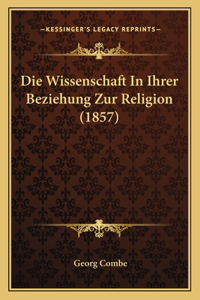 Die Wissenschaft In Ihrer Beziehung Zur Religion (1857)