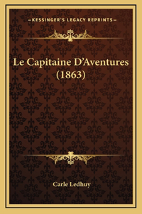 Le Capitaine D'Aventures (1863)