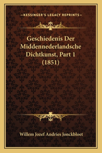 Geschiedenis Der Middennederlandsche Dichtkunst, Part 1 (1851)