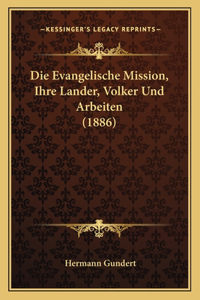 Evangelische Mission, Ihre Lander, Volker Und Arbeiten (1886)