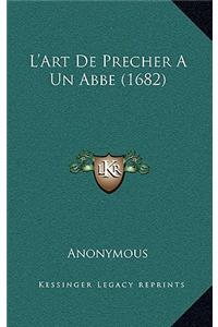 L'Art De Precher A Un Abbe (1682)