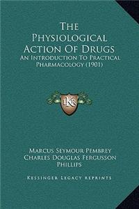 The Physiological Action Of Drugs