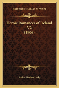 Heroic Romances of Ireland V2 (1906)