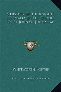 History Of The Knights Of Malta Or The Order Of St. John Of Jerusalem