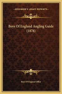 Boys Of England Angling Guide (1878)