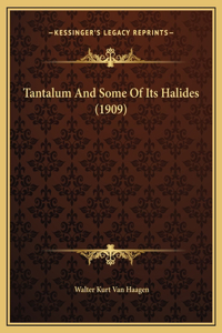 Tantalum And Some Of Its Halides (1909)