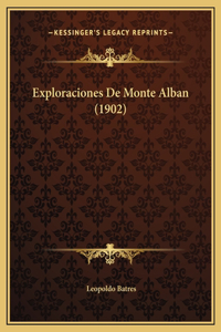 Exploraciones De Monte Alban (1902)