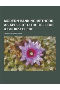 Modern Banking Methods as Applied to the Tellers & Bookkeepers