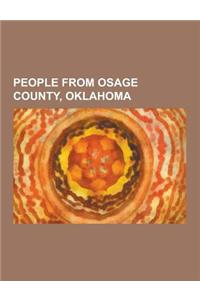 People from Osage County, Oklahoma: People from Bartlesville, Oklahoma, People from Pawhuska, Oklahoma, People from Ponca City, Oklahoma, People from