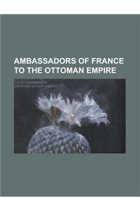 Ambassadors of France to the Ottoman Empire