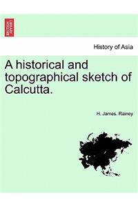 Historical and Topographical Sketch of Calcutta.