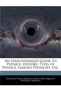 An Unauthorized Guide to Physics