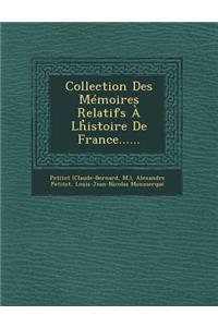 Collection Des Memoires Relatifs a LH Istoire de France......