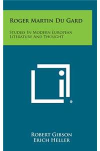 Roger Martin Du Gard: Studies in Modern European Literature and Thought