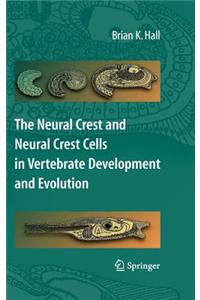 The Neural Crest and Neural Crest Cells in Vertebrate Development and Evolution