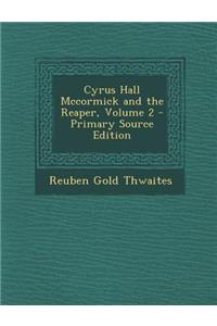 Cyrus Hall McCormick and the Reaper, Volume 2