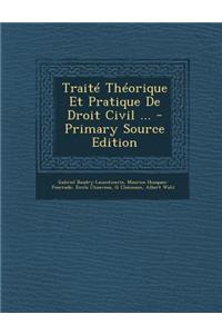 Traite Theorique Et Pratique de Droit Civil ...