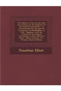 The Debates in the Several State Conventions on the Adoption of the Federal Constitution: As Recommended by the General Convention at Philadelphia, in