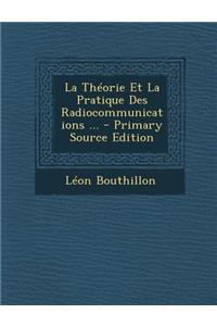 La Theorie Et La Pratique Des Radiocommunications ...