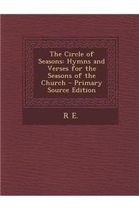 The Circle of Seasons: Hymns and Verses for the Seasons of the Church