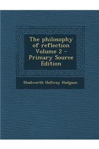 The Philosophy of Reflection Volume 2