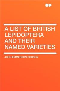 A List of British Lepidoptera and Their Named Varieties