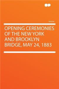 Opening Ceremonies of the New York and Brooklyn Bridge, May 24, 1883