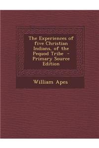 The Experiences of Five Christian Indians, of the Pequod Tribe