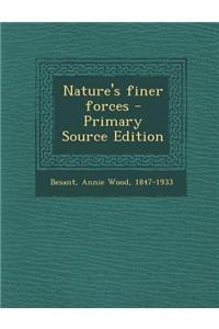 Nature's Finer Forces