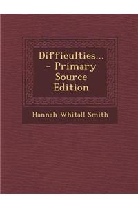Difficulties... - Primary Source Edition