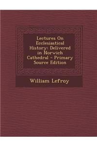 Lectures on Ecclesiastical History