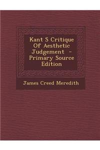Kant S Critique of Aesthetic Judgement - Primary Source Edition