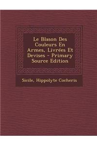 Le Blason Des Couleurs En Armes, Livrees Et Devises