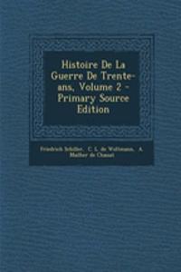 Histoire De La Guerre De Trente-ans, Volume 2 - Primary Source Edition