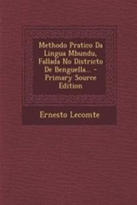 Methodo Pratico Da Lingua Mbundu, Fallada No Districto de Benguella...