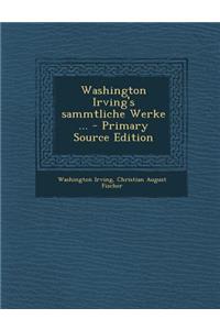 Washington Irving's Sammtliche Werke ...