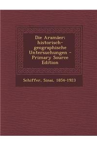 Die Aramaer; Historisch-Geographische Untersuchungen