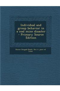 Individual and Group Behavior in a Coal Mine Disaster - Primary Source Edition