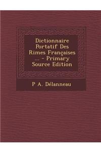 Dictionnaire Portatif Des Rimes Francaises ... - Primary Source Edition