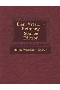 Elan Vital... - Primary Source Edition