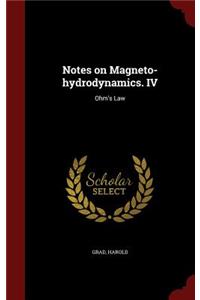 Notes on Magneto-Hydrodynamics. IV