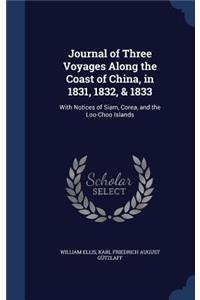 Journal of Three Voyages Along the Coast of China, in 1831, 1832, & 1833