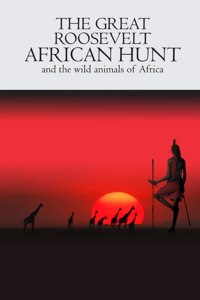 Great Roosevelt African Hunt